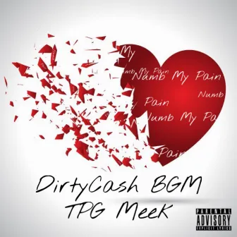 Numb My Pain by DirtyCash BGM