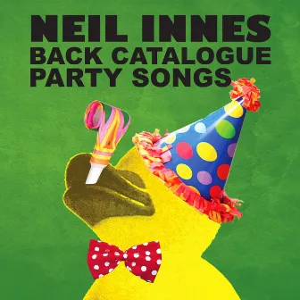 Neil Innes Back Catalogue - Party Songs by Neil Innes