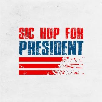 Sic Hop for President by Sic Hop