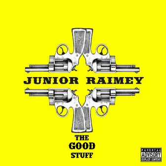 The Good Stuff by Junior Raimey