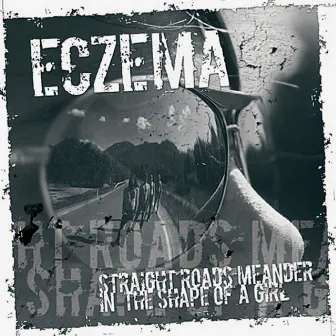 Straight Roads Meander in the Shape of a Girl by Eczema