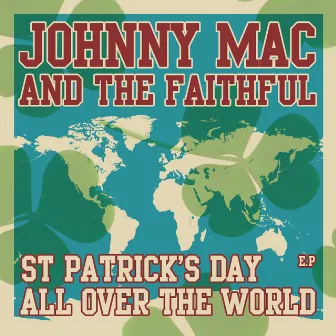 St. Patrick's Day All Over the World EP by Johnny Mac And The Faithful