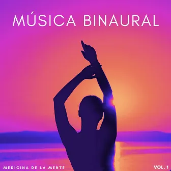 Música Binaural: Medicina De La Mente Vol. 1 by Meditación y Relajación