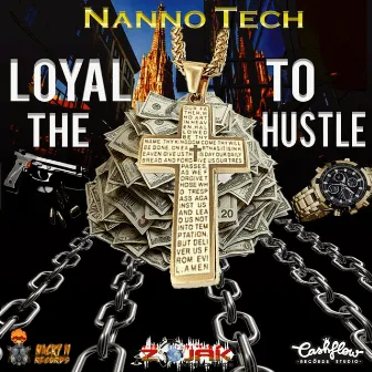 Loyal to the Hustle by Nanno Tech