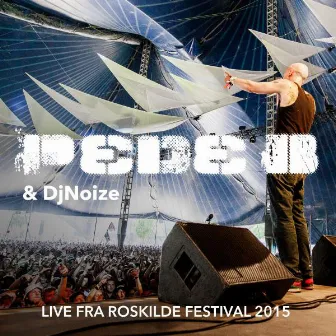 Live Fra Roskilde Festival 2015 by DJ Noize