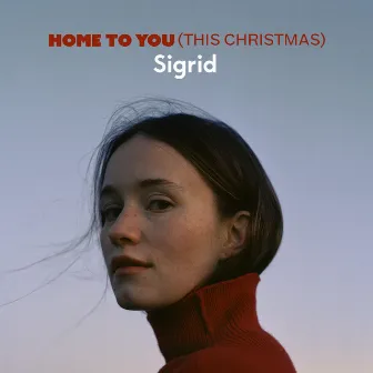 Home To You (This Christmas) by Sigrid