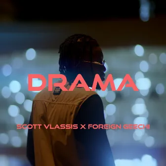 Drama by Foreign Geechi