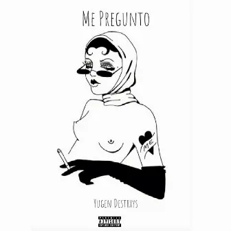 Me Pregunto by Yugen Destrxys