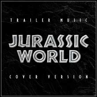 Jurassic World - Trailer Music (Cover Version) by Unknown Artist