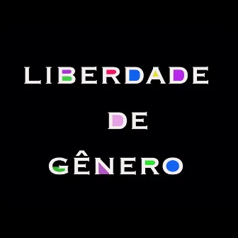 Liberdade de Gênero by Marcos Kuzka Cunha