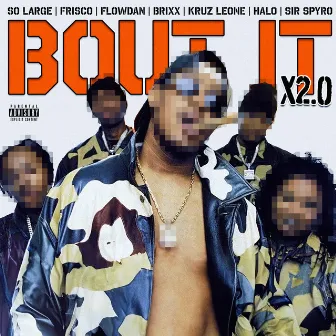 Bout It X2.0 by So Large