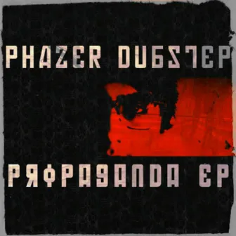 Propaganda EP by Phazer Dubstep