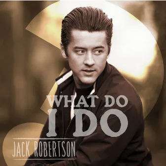 What Do I Do by Jack Robertson