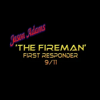 The Fireman: First Responder 9/11 by Jason Adams