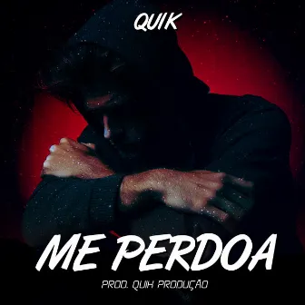 Me Perdoa by Quik