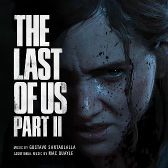 The Last of Us Part II (Original Soundtrack) by Mac Quayle