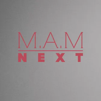 Next by M.A.M