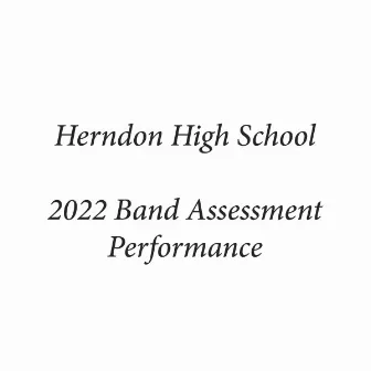 Herndon High School 2022 Band Assessment Performance by Kathleen Jacoby