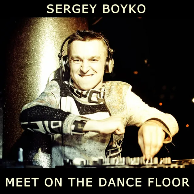 Meet On The Dance Floor - Original Mix