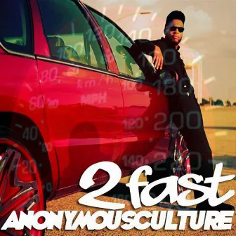 2 Fast by AnonymousCulture