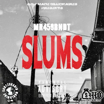 SLUMS by MR459BNDT