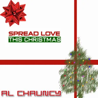 Spread Love This Christmas - Single by Al Chauncy