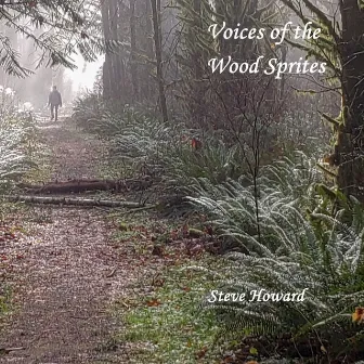 Voices of the Wood Sprites by Steve Howard