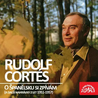 O Španělsku Si Zpívám (A Další Nahrávky Z Let 1951-1957) by Rudolf Cortés