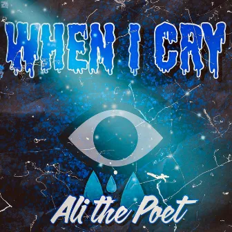 WHEN I CRY by Ali the Poet