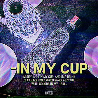 18 IN MY CUP by Yana.