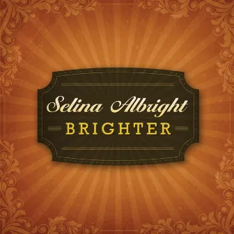 Brighter by Selina Albright