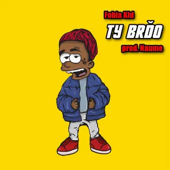 Ty Brďo by Fobia Kid