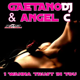 I Wanna Trust In You by Gaetano DJ