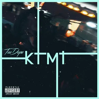 Ktmt by TooDope