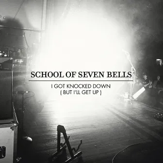 I Got Knocked Down (But I'll Get Up) by School Of Seven Bells