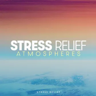 Stress Relief Atmospheres by Stress Relief