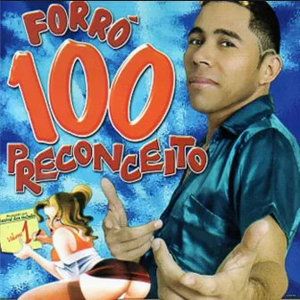 Forró 100 Preconceito, Vol. 1 by Forró 100 Preconceito