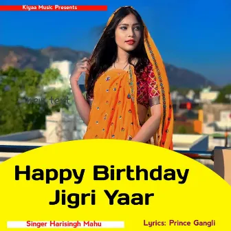 Happy Birthday Jigri Yaar by Harisingh Mahu