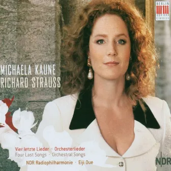 Richard Strauss: Vier Letzte Lieder / Orchesterlieder by Michaela Kaune