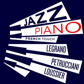 Jazz Piano French Touch - Petrucciani, Legrand, Loussier, by Jacques Loussier