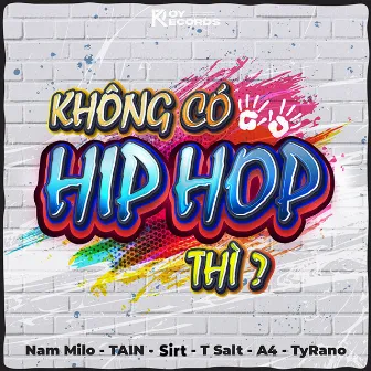 Không Có Hip Hop Thì ? by TAIN