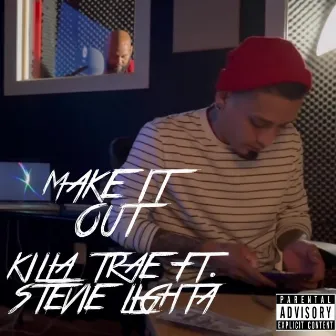 Make It Out by Killa Trae