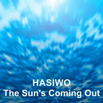 The Sun's Coming Out by HASIWO