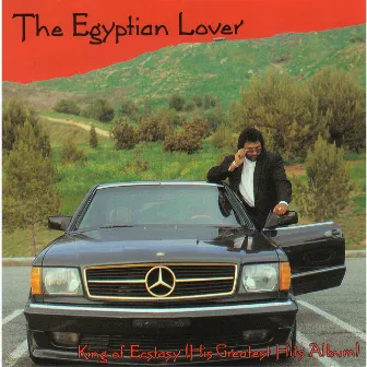 King of Ecstasy (His Greatest Hits Album) by The Egyptian Lover