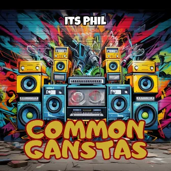 Common Gangstas by Its Phil