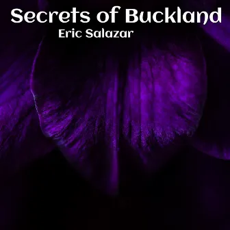 Secrets of Buckland by Eric Salazar