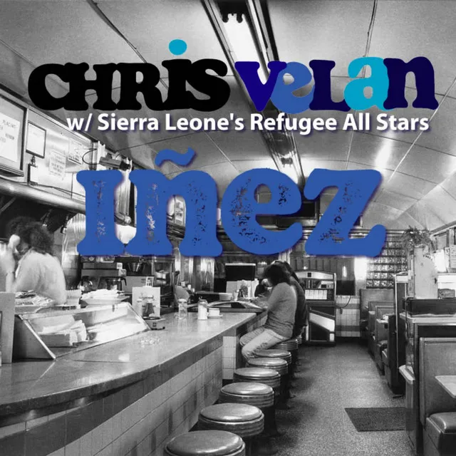 Iñez (feat. Sierra Leone's Refugee All Stars) - Single