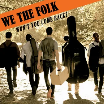 Won't You Come Back? by We The Folk