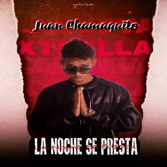 LA NOCHE SE PRESTA by Juan Chamaquito