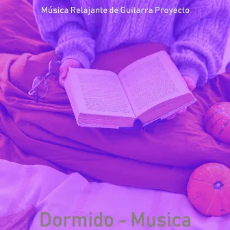 Dormido - Musica by Musica Relajante de Guitarra Proyecto